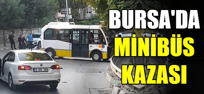 Bursa'da minibüs kazası