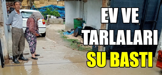 Ev ve tarlalar sular altında kaldı