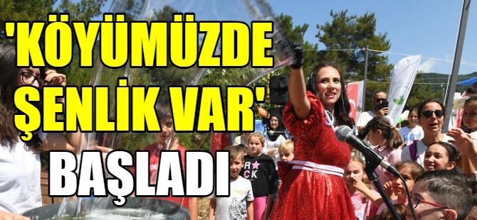 'Köyümüzde Şenlik Var’ başladı