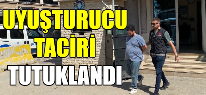 Uyuşturucu taciri tutuklandı