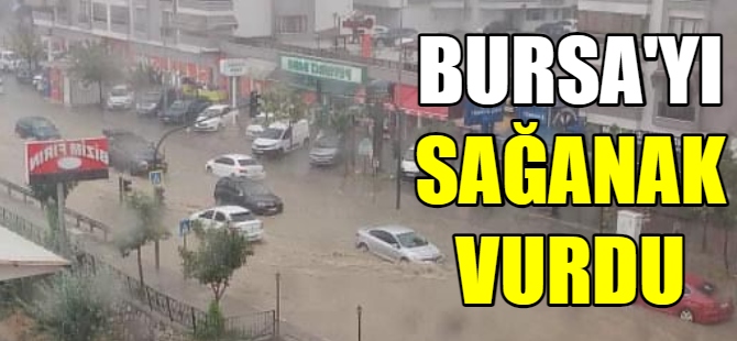 Bursa'da yağmur, hayatı felç etti