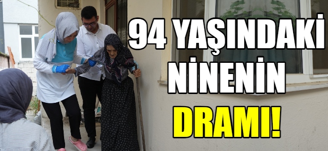 94 yaşındaki ninenin dramı