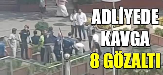 Adliye önünde kavga: 8 gözaltı