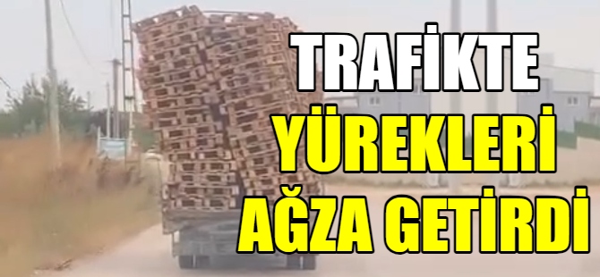 Trafikte tehlikeli taşımacılık