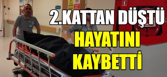 Pencereden düşen adam hayatını kaybetti