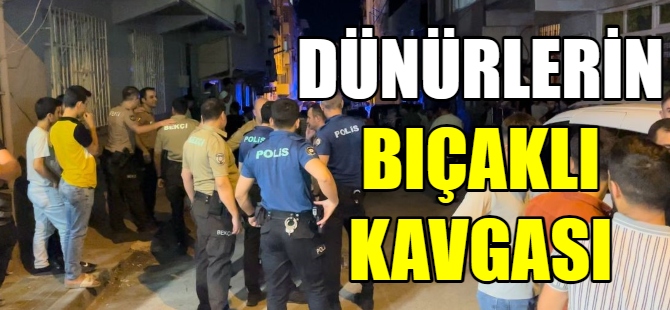 Dünürlerin bıçaklı kavgası