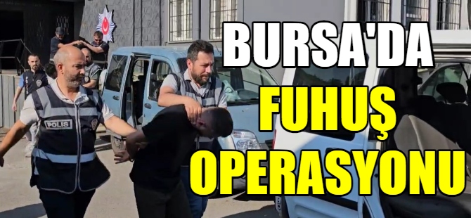 Bursa'da fuhuş operasyonu