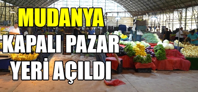 Mudanya kapalı pazar yeri açıldı