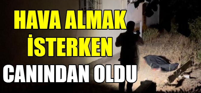 4. Kattan düşen yaşlı adam öldü