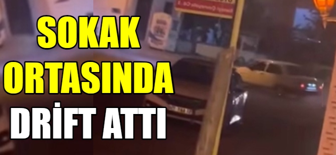 Sokak ortasında drift attı