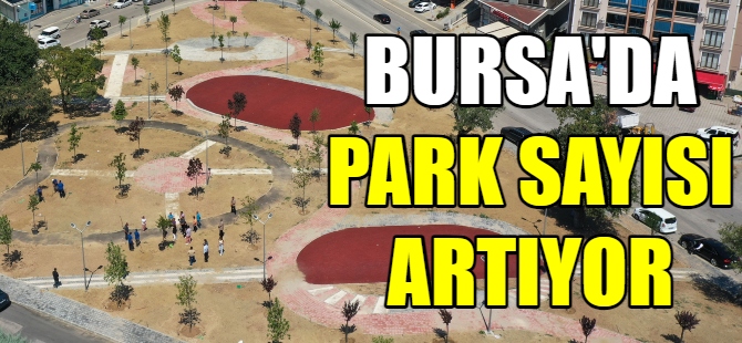 Bursa'da park sayısı artıyor