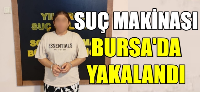 Azılı hırsız Bursa'da yakalandı