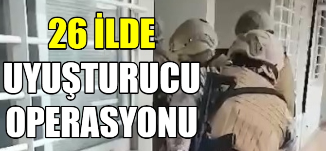 26 ilde “Narkoçelik-31” operasyonu