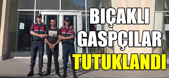 Bıçaklı gaspçılar tutuklandı