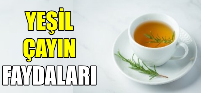 Yeşil çayın 9 faydası