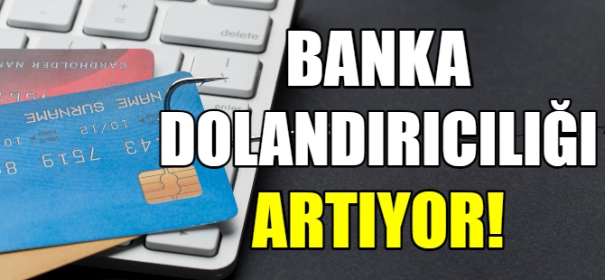 Banka dolandırıcılığına dikkat