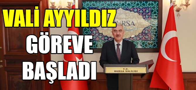 Vali Ayyıldız göreve başladı