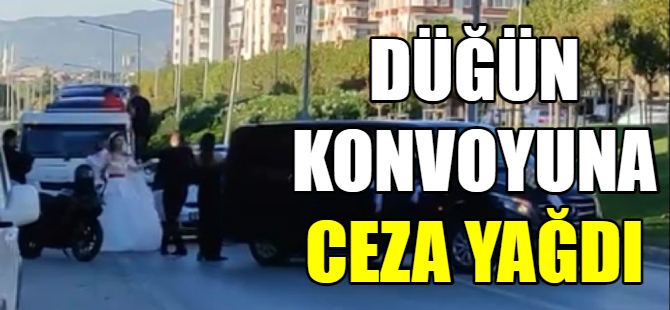 Düğün konvoyuna ceza yağdı