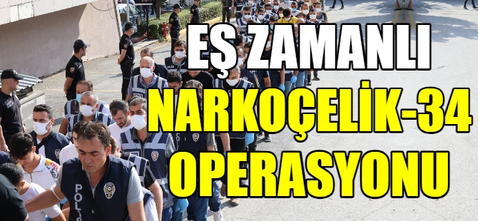 11 ilde “Narkoçelik-34” operasyonu