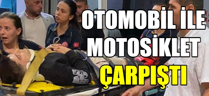 Otomobil ile motosiklet çarpıştı