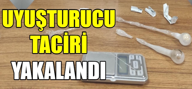 Uyuşturucu taciri yakalandı