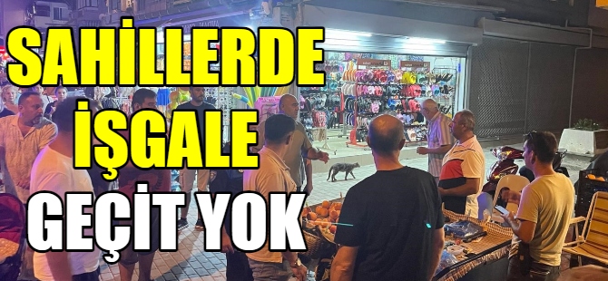 Sahillerde işgale geçit yok