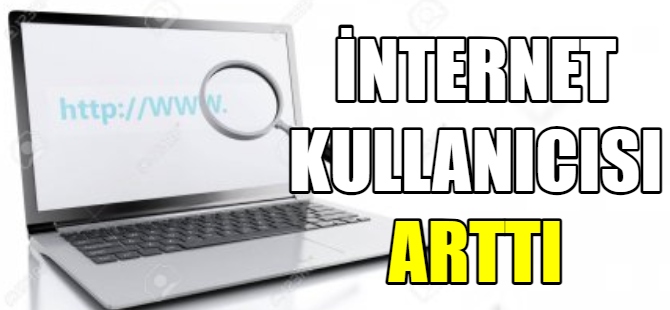 İnternet kullanıcısı sayısı arttı