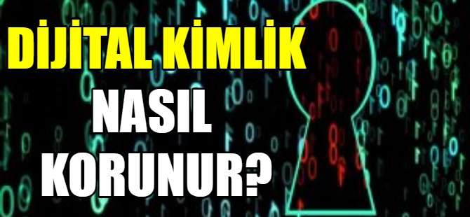 Dijital kimlik nasıl korunur?