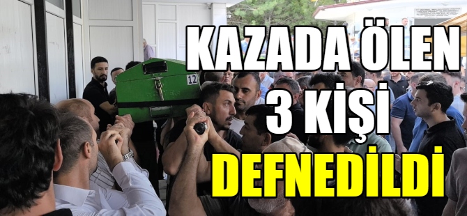 Feci kazada ölen 3 kişi defnedildi