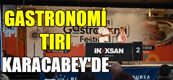 Gastronomi tırı Karacabey’de