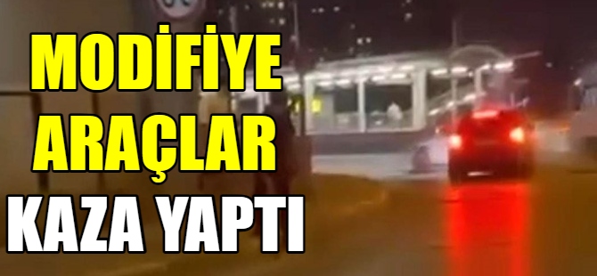 Modifiye araçlar kaza yaptı