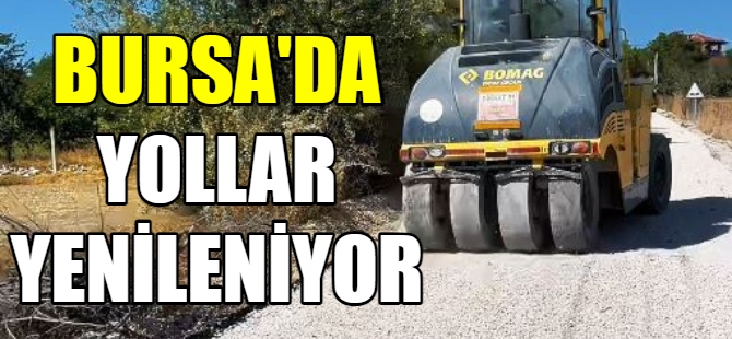 Bursa'da yollar yenileniyor