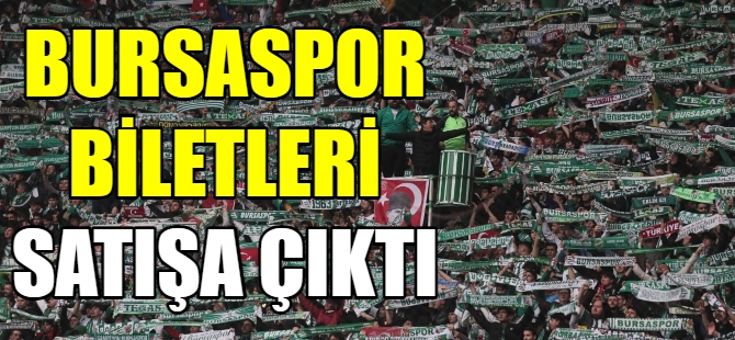 Bursaspor biletleri satışa çıktı