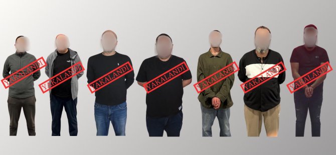 Uluslararası seviyede aranan 7 suçlu yakalandı