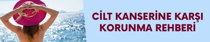 Cilt kanserine karşı korunma rehberi