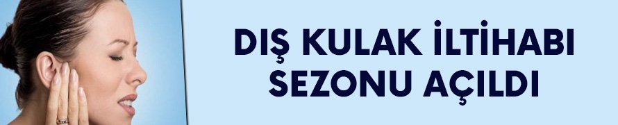 Dış Kulak İltihabı Sezonu Açıldı!