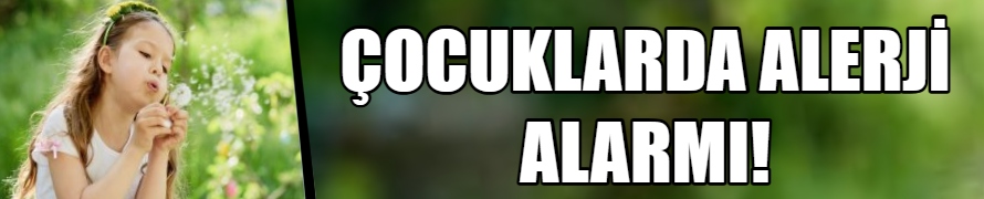 Çocuklarda Alerji Alarmı