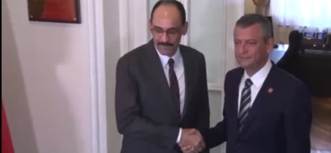 Özgür Özel, MİT Başkanı Kalın ile görüştü