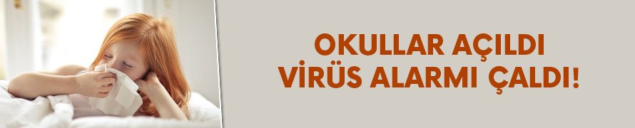 Okullar açıldı, virüs alarmı çaldı!