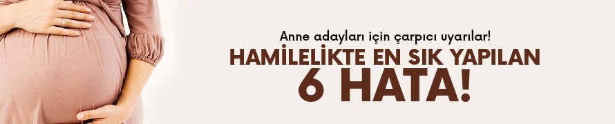 Anne adayları için çarpıcı uyarılar! İşte en sık yapılan 6 hata...