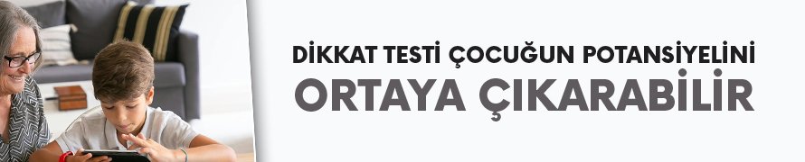 Dikkat testi çocuğun potansiyelini ortaya çıkarabilir