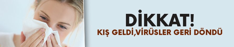 Dikkat! Kış geldi, virüsler geri döndü