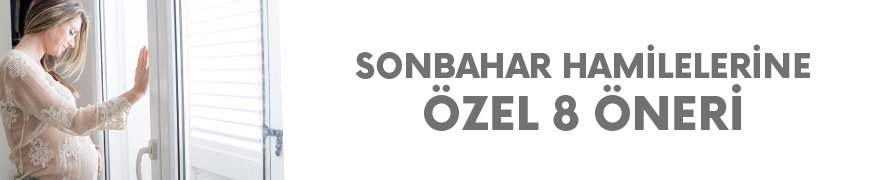 Sonbahar hamilelerine özel 8 öneri