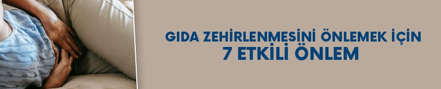 Gıda zehirlenmesini önlemek için 7 etkili önlem