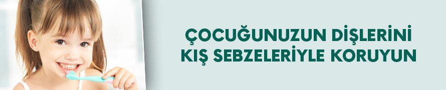 Çocuğunuzun dişlerini kış sebzeleriyle koruyun