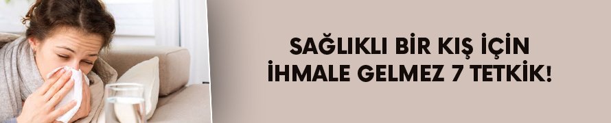 Sağlıklı bir kış için ihmale gelmez 7 tetkik