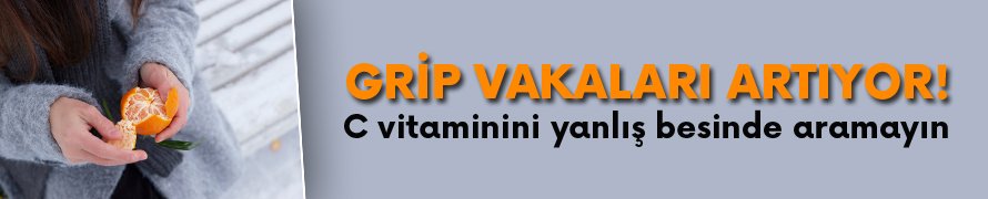 Grip vakaları artıyor! C vitaminini yanlış besinde aramayın