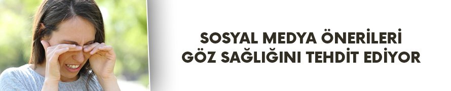 Dikkat! Sosyal medya önerileri görme kaybına yol açabilir