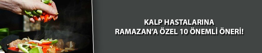 Kalp hastalarına Ramazan'da hayat kurtaracak 10 öneri