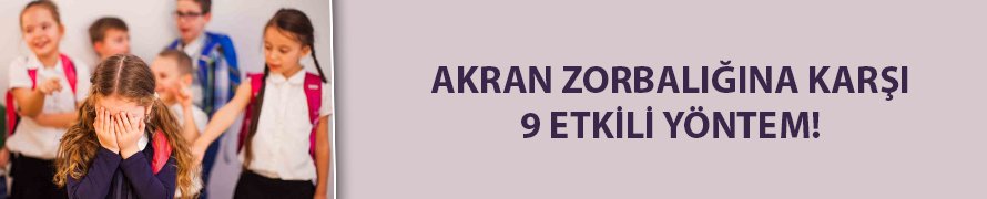 Akran zorbalığına karşı 9 etkili yöntem
